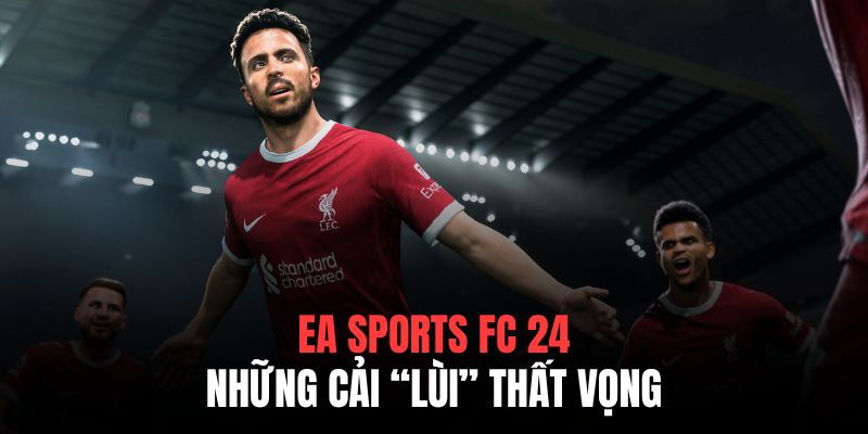 EA Sports FC 24 đang khiến cho người chơi thất vọng