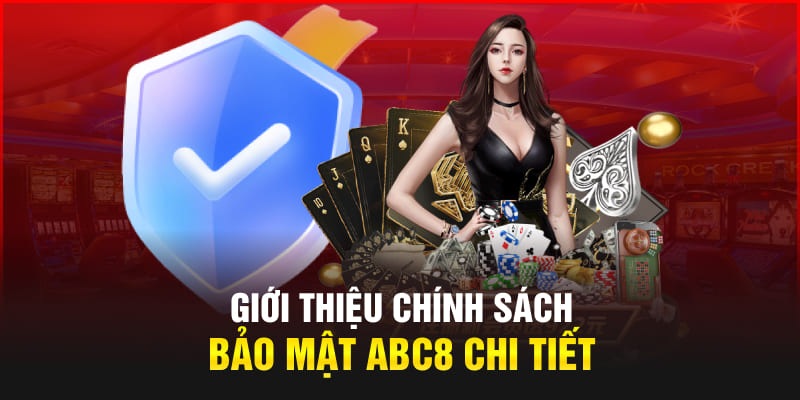 Tìm hiểu chung chính sách về bảo mật tại ABC8