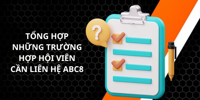 Các trường hợp thành viên nên liên hệ với chúng tôi
