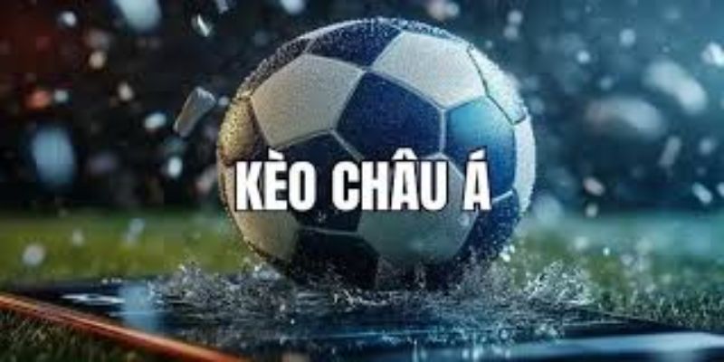 Kèo châu Á có tỷ lệ thưởng khủng và cách chơi xanh chín